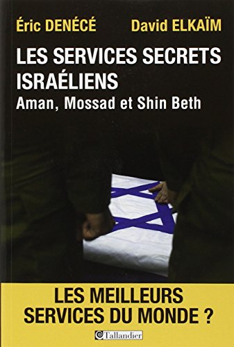 Les services secrets israéliens : Mossad, Aman, Shin Beth by Eric Denécé, David Elkaim