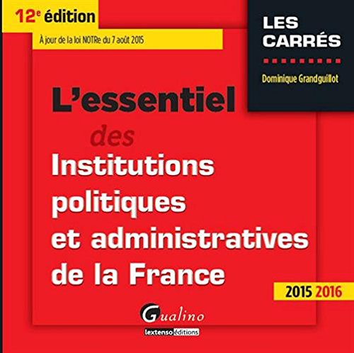 L' essentiel des institutions politiques et administratives de la France