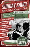 Sunday Sauce: When Italian-Americans Cook Sunday Sauce: When Italian-Americans Cook
