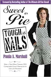 Sweet As Pie Tough As Nails How A Teen Mom Turned Ceo