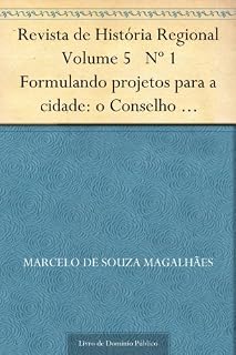 Livro Revista de História Regional Volume 5 Nº 1 Formulando projetos para a cidade: o Conselho Municipal do Rio de Janeiro - Discutindo a Questão da Habitação Popular (1892-1902)