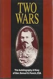 Two Wars: An Autobiograhy of Gen. Samuel G. French, an Officer in the Armies of the United States and the Confederate States, a Graduate from the U.S. Military
