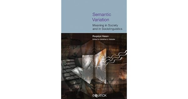 Semantic Variation Meaning In Society By Ruqaiya Hasan Jonathan