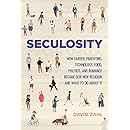 Seculosity: How Career, Parenting, Technology, Food, Politics, and ...
