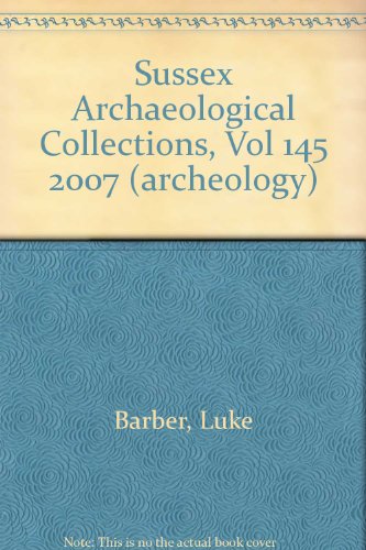 Sussex Archaeological Collections: Vol. 145, 2007