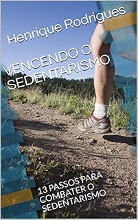 Livro VENCENDO O SEDENTARISMO : 13 PASSOS PARA COMBATER O SEDENTARISMO