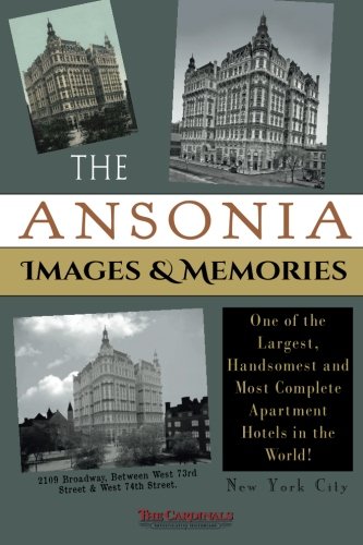 The Ansonia Images & Memories: One of the Largest, Handsomest and Most Complete Apartment Hotels in the World!