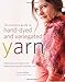 The Knitter's Guide to Hand-Dyed and Variegated Yarn: Techniques and Projects for Handpainted and Mu by 