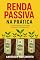 Livro Renda Passiva Na Prática: O Guia Definitivo Para Viver de Dividendos