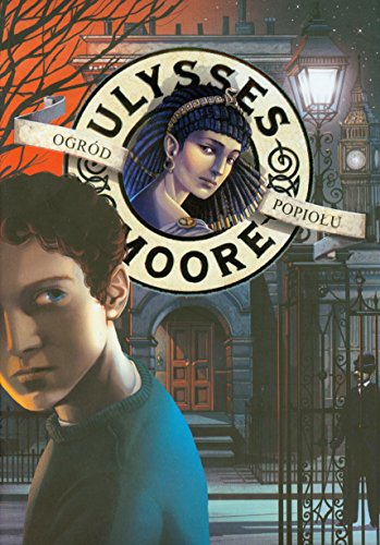 Ulysses Moore. Tom 11. Ogrod Popiolu (polish)