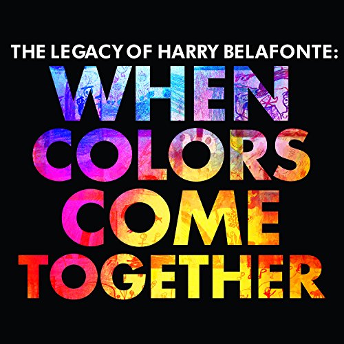 Harry Belafonte - The Legacy Of Harry Belafonte: When Colors Come Together - Zortam Music
