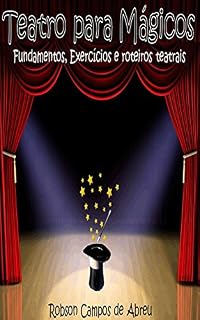Livro Teatro para Mágicos: Fundamentos, exercícios e roteiros teatrais