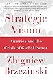 Strategic Vision: America and the Crisis of Global Power