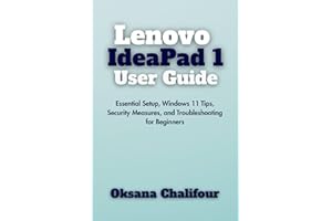 Lenovo IdeaPad 1 User Guide: Essential Setup, Windows 11 Tips, Security Measures, and Troubleshooting for Beginners