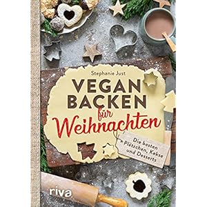 Vegan backen für Weihnachten: Die besten Plätzchen, Kekse und Desserts. Die besten veganen Weihnachtsplätzchen…