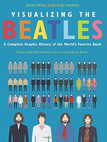 Download Visualizing The Beatles: A Complete Graphic History of the World's Favorite Band PDF
