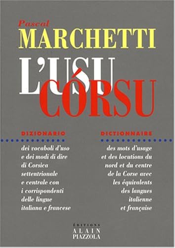 Download L'Usu Corsu : Dictionnaire des mots d'usage et des locutions du Nord et du Centre de la Corse avec les équivalents des langues italienne et française PDF