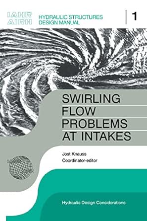 Swirling Flow Problems at Intakes (IAHR Design Manual Book 1), Knauss
