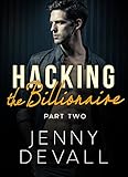 HACKING THE BILLIONAIRE: Part 2