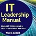 IT Leadership Manual: Roadmap to Becoming a Trusted Business Partner