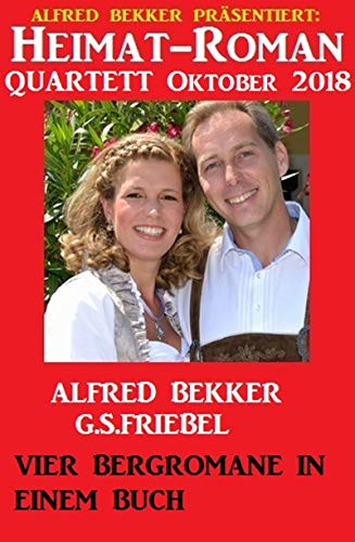 Heimat-Roman Quartett Oktober 2018: Vier Bergromane in einem Buch (German Edition)