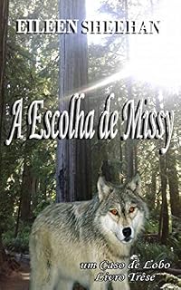 Livro A Escolha de Missy: um Caso de Lobo Livro Três (trilogia do caso do lobo 3)