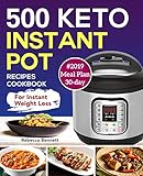 500 Keto Instant Pot Recipes Cookbook: For Instant Weight Loss (Keto Diet cookbook Book 1)