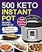500 Keto Instant Pot Recipes Cookbook: For Instant Weight Loss (Keto Diet cookbook Book 1)