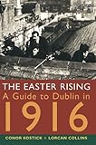The Easter Rising: A Guide to Dublin in 1916, Conor Kostick, Lorcan Collins, 086278638X