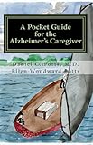 A Pocket Guide for the Alzheimer's Caregiver by Daniel C. Potts, Ellen Woodward Potts