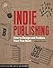 Indie Publishing: How to Design and Produce Your Own Book