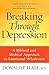 Breaking Through Depression: A Biblical and Medical Approach to Emotional Wholeness by Donald P. Hall, Paul Meier