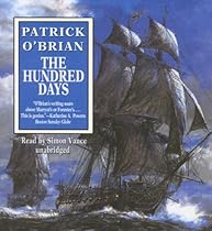 The Hundred Days: Aubrey-Maturin Series Book 19 The Hundred Days: Aubrey-Maturin Series Book 19