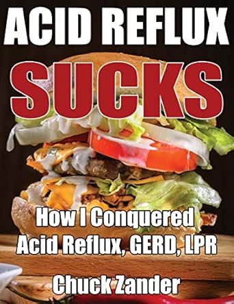 Acid Reflux Sucks How I Conquered Acid Reflux Gerd Lpr And acid reflux sucks how i conquered acid reflux gerd lpr and heartburn