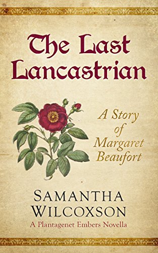 Book The Last Lancastrian: A Story of Margaret Beaufort (Plantagenet Embers Novellas Book 1) R.A.R