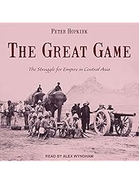 The Great Game: The Struggle for Empire in Central Asia