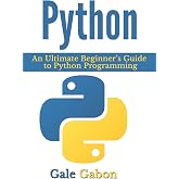 Python: An Ultimate Beginner's Guide to Python Programming