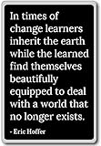 In times of change learners inherit the earth