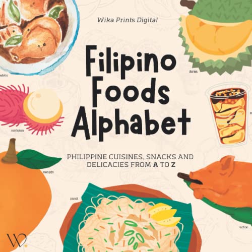 Filipino Foods Alphabet Philippine Cuisines, Street Snacks, Fruits and Delicacies from A to Z