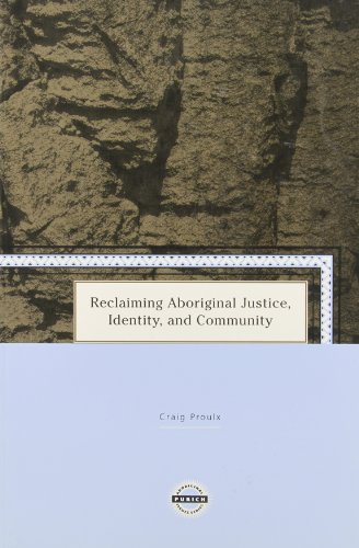 Reclaiming Aboriginal Justice, Identity, and Community (Purich's Aboriginal Issues Series)
