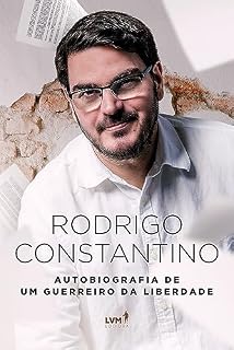 Livro Rodrigo Constantino: Autobiografia de um guerreiro da liberdade