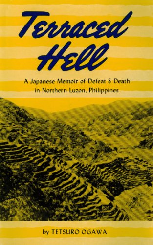 Terraced Hell: A Japanese Memoir of Defeat & Death in Northern Luzon, Philippines by Tetsuro Ogawa