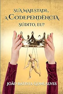 Livro Sua Majestade, A Codependência