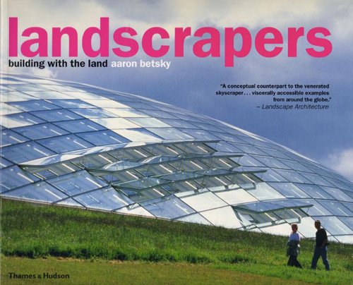 Landscrapers: Building with the Land by Aaron Betsky