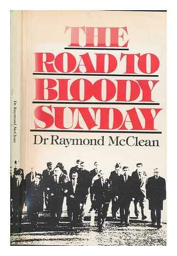 The road to Bloody Sunday by Raymond McClean (Paperback)