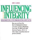 Influencing with Integrity : Management Skills for Communication and Negotiation, Laborde, Genie Z., 0933347103