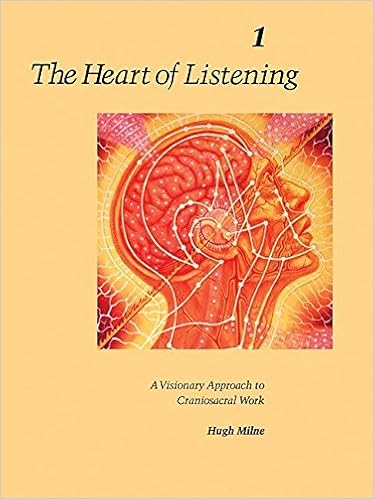 The Heart Of Listening A Visionary Approach To Craniosacral - 