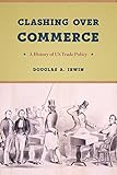 Douglas Irwin, "Clashing over Commerce: A History of US Trade Policy" (U Chicago Press, 2019)