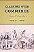 Clashing over Commerce: A History of US Trade Policy (Markets and Governments in Economic History)