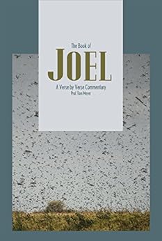 The book of Joel A verse by verse commentary  Kindle edition by Tom